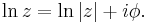 \ln z= \ln |z| + i \phi.\,