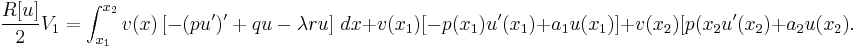  \frac{R[u]}{2} V_1 = \int_{x_1}^{x_2} v(x) \left[ -(p u')' + q u -\lambda r u \right] \, dx + v(x_1)[ -p(x_1)u'(x_1) + a_1 u(x_1)] +  v(x_2) [p(x_2 u'(x_2) + a_2 u(x_2). \,