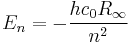 E_n = -\frac{h c_0 R_{\infty}}{n^2}