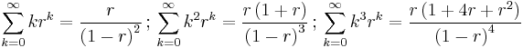 \sum_{k=0}^{\infty} k r^k = \frac{r}{\left(1-r\right)^2} \,;\, \sum_{k=0}^{\infty} k^2 r^k = \frac{r \left( 1+r \right)}{\left(1-r\right)^3} \,�; \, \sum_{k=0}^{\infty} k^3 r^k = \frac{r \left( 1+4 r + r^2\right)}{\left( 1-r\right)^4}