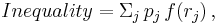 Inequality = \Sigma_j \, p_j \, f(r_j)\, , 