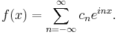 f(x) = \sum_{n=-\infty}^{\infty} c_n e^{inx}.