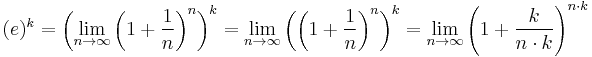 (e)^k = \left(\lim_{n \rightarrow \infty} \left(1+\frac{1}{n} \right) ^n\right)^k = \lim_{n \rightarrow \infty} \left(\left(1+\frac{1}{n} \right) ^n\right)^k = \lim_{n \rightarrow \infty} \left(1+\frac k {n\cdot k} \right)^{n \cdot k}