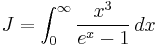 J=\int_{0}^{\infty}\frac{x^3}{e^x-1}\,dx