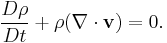 \frac{D\rho}{Dt} + \rho (\nabla \cdot \mathbf{v}) = 0.