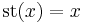  \operatorname{st}(x) = x 