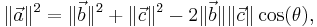 \Vert\vec a\Vert^2 = \Vert\vec b \Vert^2 + \Vert\vec c \Vert^2 - 2 \Vert \vec b\Vert\Vert\vec c\Vert\cos(\theta), \, 