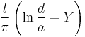  \frac {l}{\pi} \left( \ln{\frac {d}{a}} + Y \right) 