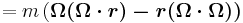  = m \, (\boldsymbol{\Omega (\Omega \cdot r) - r (\Omega \cdot \Omega))}