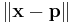 \|\mathbf{x}-\mathbf{p}\|