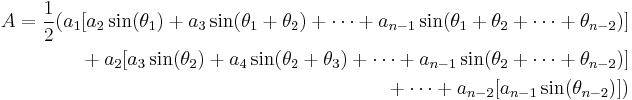 \begin{align}A = \frac12 ( a_1[a_2 \sin(\theta_1) + a_3 \sin(\theta_1 + \theta_2) + \cdots + a_{n-1} \sin(\theta_1 + \theta_2 + \cdots + \theta_{n-2})] \\
{} + a_2[a_3 \sin(\theta_2) + a_4 \sin(\theta_2 + \theta_3) + \cdots + a_{n-1} \sin(\theta_2 + \cdots + \theta_{n-2})] \\
{} + \cdots + a_{n-2}[a_{n-1} \sin(\theta_{n-2})] ) \end{align}