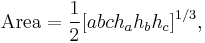 \mathrm{Area} =  \frac{1}{2}[abch_ah_bh_c]^{1/3},