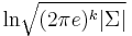 \ln\!\sqrt{(2\pi e)^k |\Sigma|}