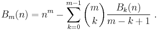  B_m(n)=n^m-\sum_{k=0}^{m-1}\binom mk\frac{B_k(n)}{m-k+1} \ . 