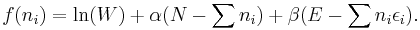 
f(n_i)=\ln(W)+\alpha(N-\sum n_i)+\beta(E-\sum n_i \epsilon_i).
