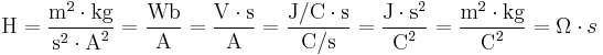 \mbox{H} 
= \dfrac{\mbox{m}^2 \cdot \mbox{kg}}{\mbox{s}^{2} \cdot \mbox{A}^2} 
= \dfrac{\mbox{Wb}}{\mbox{A}} 
= \dfrac{\mbox{V} \cdot \mbox{s}}{\mbox{A}} 
= \dfrac{\mbox{J/C} \cdot \mbox{s}}{\mbox{C/s}} 
= \dfrac{\mbox{J} \cdot \mbox{s}^2}{\mbox{C}^2} 
= \dfrac{\mbox{m}^2 \cdot \mbox{kg}}{\mbox{C}^2}
= \Omega \cdot s
