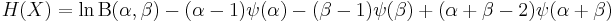 
\begin{align}
H(X) &= \ln\mathrm{B}(\alpha,\beta)-(\alpha-1)\psi(\alpha)-(\beta-1)\psi(\beta)+(\alpha+\beta-2)\psi(\alpha+\beta)
\end{align}
\,