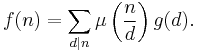 
f(n) = \sum_{d|n}\mu\left(\frac{n}{d}\right)g(d).
