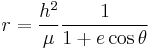 r={{h^2}\over{\mu}}{{1}\over{1+e\cos\theta}}