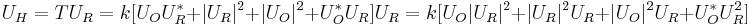 U_H=TU_R=k[U_O U_R^*+|U_R|^2+|U_O|^2+ U_O^*U_R]U_R=k[U_O|U_R|^2+|U_R|^2U_R+|U_O|^2U_R+ U_O^*U_R^2]