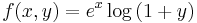 f(x,y) = e^x\log{(1+y)}