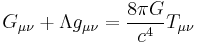 G_{\mu \nu} + \Lambda g_{\mu \nu}= {8\pi G\over c^4} T_{\mu \nu}