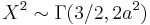 X^2 \sim {\Gamma}(3/2, 2a^2)\,