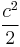  \frac{c^2}{2} 