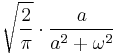 \displaystyle \sqrt{\frac{2}{\pi}} \cdot \frac{a}{a^2 + \omega^2} 