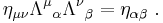 \eta_{\mu\nu}{\Lambda^\mu}_\alpha{\Lambda^\nu}_\beta = \eta_{\alpha\beta}\ .