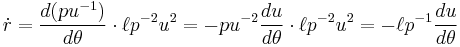 \dot r = \frac{d(pu^{-1})}{d\theta}\cdot\ell p^{-2}u^{2} = -pu^{-2}\frac{du}{d\theta}\cdot\ell p^{-2}u^{2}= -\ell p^{-1}\frac{du}{d\theta}