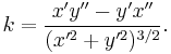 k = \frac{x'y''-y'x''}{(x'^2+y'^2)^{3/2}}.