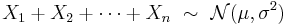 
    X_1 + X_2 + \cdots + X_n \ \sim\ \mathcal{N}(\mu, \sigma^2)
  