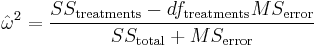 {\hat\omega}^2 = \frac{SS_\text{treatments}-df_\text{treatments}MS_\text{error}}{SS_\text{total} + MS_\text{error}}