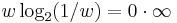 w \log_2 (1/w) = 0 \cdot \infty