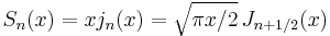 S_n(x)=x j_n(x)=\sqrt{\pi x/2} \, J_{n+1/2}(x)