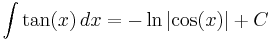 \int \tan (x) \,dx = -\ln{\left| \cos (x) \right|} + C