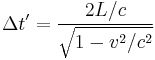 \Delta t' = \frac{2L/c}{\sqrt{1-v^2/c^2}}