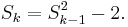 S_k = S_{k-1}^2-2.\ 