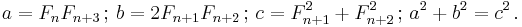  a = F_n F_{n+3} \,�; \, b = 2 F_{n+1} F_{n+2} \,�; \, c = F_{n+1}^2 + F_{n+2}^2 \,�; \,  a^2 + b^2 = c^2 \,.