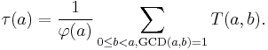 The function tau of a equals one over the function phi of a times the sum of the function T of a comma b over all nonnegative values of b less than a, where b is coprime to a.