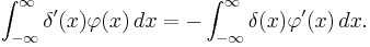 \int_{-\infty}^\infty \delta'(x)\varphi(x)\,dx = -\int_{-\infty}^\infty \delta(x)\varphi'(x)\,dx.