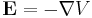 \mathbf{E}=-\nabla V