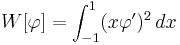  W[\varphi] = \int_{-1}^{1} (x\varphi')^2 \, dx\,