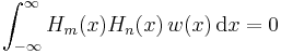 \int_{-\infty}^\infty H_m(x) H_n(x)\, w(x) \, \mathrm{d}x = 0