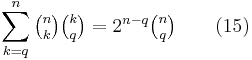 \sum_{k=q}^n \tbinom n k \tbinom k q = 2^{n-q}\tbinom n q\qquad(15)