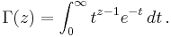  \Gamma(z) = \int_0^\infty  t^{z-1} e^{-t}\,dt\,.