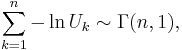 \sum_{k=1}^n {-\ln U_k} \sim \Gamma(n, 1),