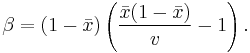 \beta = (1-\bar{x}) \left(\frac{\bar{x} (1 - \bar{x})}{v} - 1 \right).