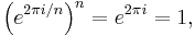 \left(e^{2 \pi i/n}\right)^n =  e^{2 \pi i}=1,\,